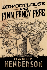 Randy Henderson: Bigfootloose and Finn Fancy Free