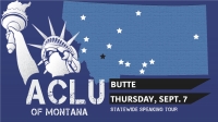ACLU Statewide Tour - Butte ACLU Statewide Tour - Butte