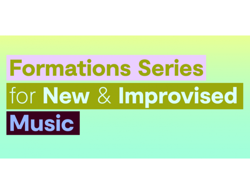 Formations Series for New & Improvised Music Formations Series for New & Improvised Music