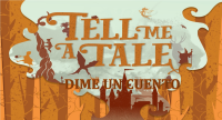 Tell me a Tale: DIME UN CUENTO Tell me a Tale: DIME UN CUENTO