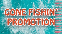 “Gone Fishin’” “Gone Fishin’”