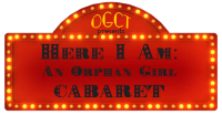 Auditions for Here I Am: An Orphan Girl Cabaret Auditions for Here I Am: An Orphan Girl Cabaret