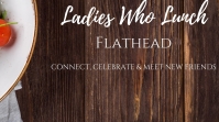 Ladies Who Lunch Flathead Ladies Who Lunch Flathead