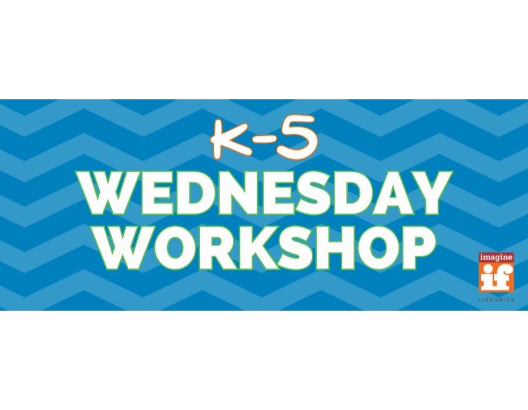 Wednesday Workshop (K-5) - Bigfork