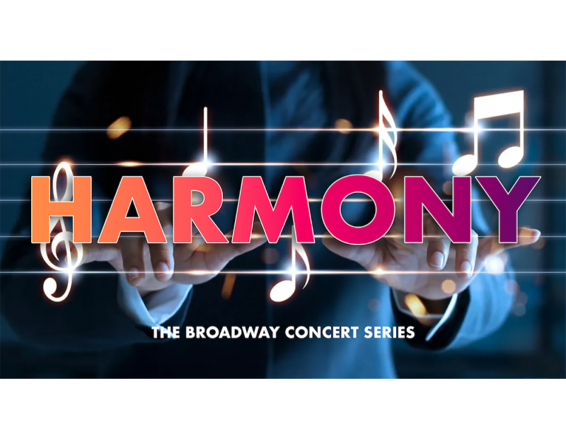 Harmony: The Broadway Concert Series Harmony: The Broadway Concert Series