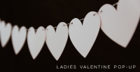 Ladies Valentine Popup Event Ladies Valentine Popup Event