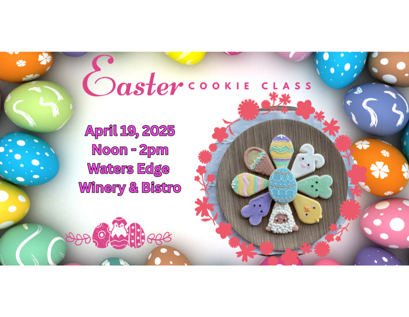 Easter Cookie Decorating Class at Waters Edge Winery! Easter Cookie Decorating Class at Waters Edge Winery!