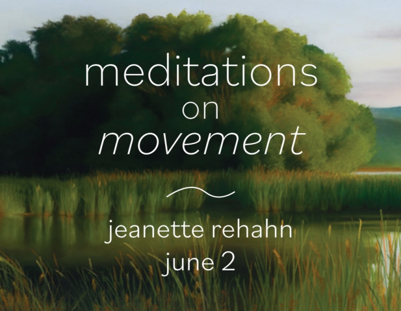 Jeanette Rehahn: Meditations on Movement