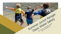 Summer Junior Ranger Days: Water Safety Summer Junior Ranger Days: Water Safety