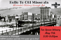 Hello to Old Missoula; Missoula's History through Art Hello to Old Missoula; Missoula's History through Art