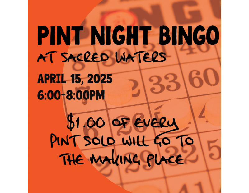 Bingo Night hosted by The Making Place at Sacred Waters Bingo Night hosted by The Making Place at Sacred Waters
