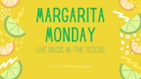 Margarita Monday & Live Music w/ The Teccas Margarita Monday & Live Music w/ The Teccas