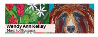Gallery Nights: Maui to Montana with Wendy Ann Kelley Gallery Nights: Maui to Montana with Wendy Ann Kelley