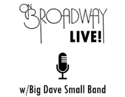 On Broadway Live! Music w/Big Dave Small Band