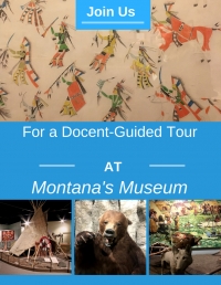 Docent Led Tour at Montana's Museum Docent Led Tour at Montana's Museum