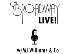On Broadway Live! Music w/MJ Williams and Friends On Broadway Live! Music w/MJ Williams and Friends
