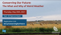 Conserving Our Future:The What & Why of Weird Weather Conserving Our Future:The What & Why of Weird Weather