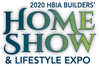 2020 HBIA Builders' Home Show & Lifestyle Expo 2020 HBIA Builders' Home Show & Lifestyle Expo