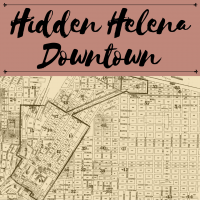 Hidden Helena Downtown Hidden Helena Downtown