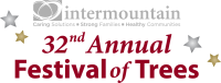 Intermountain's 32nd Annual Festival of Trees Intermountain's 32nd Annual Festival of Trees