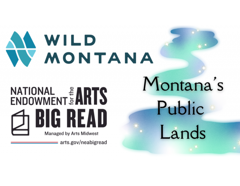 Wild Montana: Our Public Lands and Waterways Wild Montana: Our Public Lands and Waterways