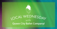 Local Wednesday with Queen City Ballet Local Wednesday with Queen City Ballet