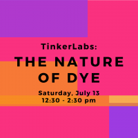 TinkerLabs: The Nature of Dye TinkerLabs: The Nature of Dye