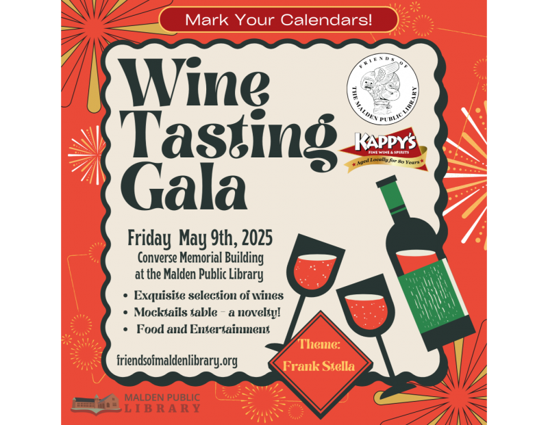Friends of the Malden Public Library Wine Tasting Gala Friends of the Malden Public Library Wine Tasting Gala