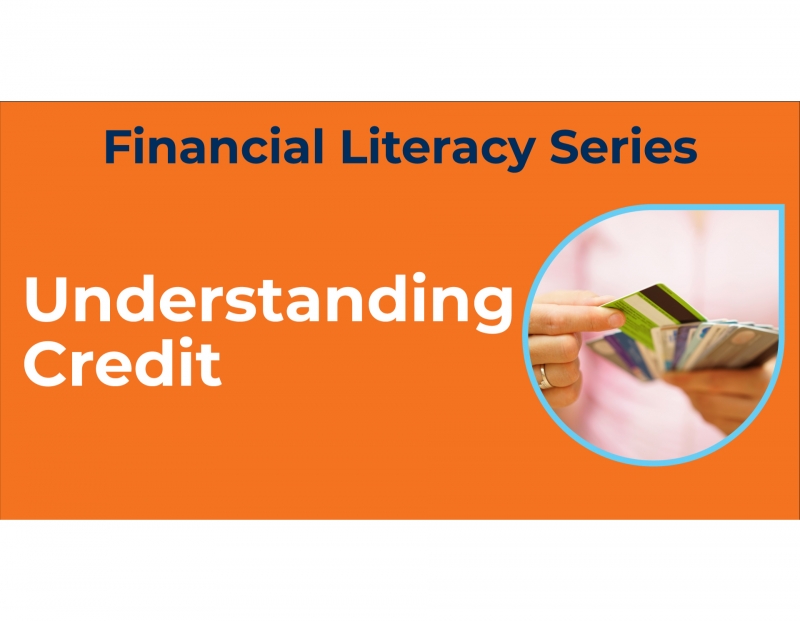 Understanding Credit - Financial Literacy Series
