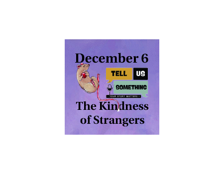 Tell Us Something: The Kindness of Strangers