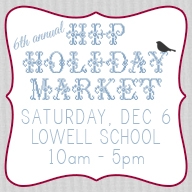 Hip Holiday Market at Lowell School Hip Holiday Market at Lowell School