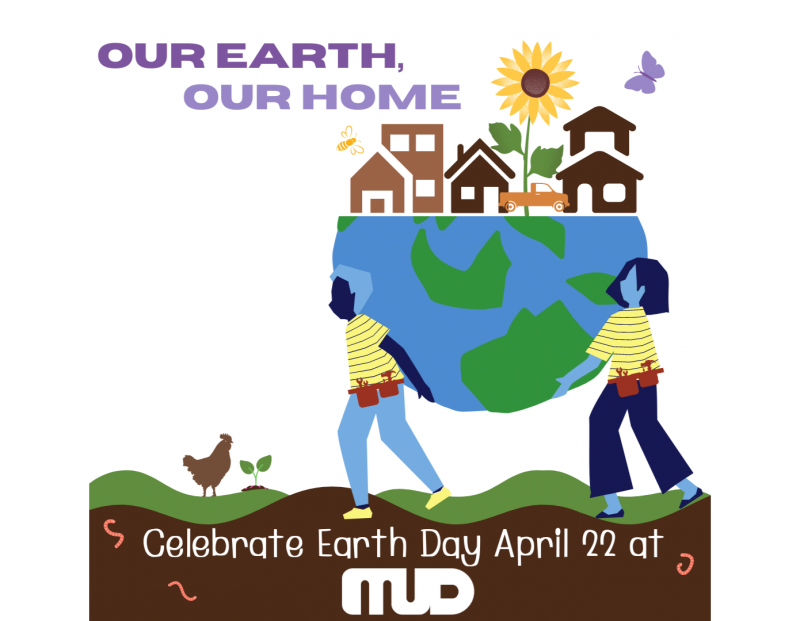 Earth Day Celebration at MUD