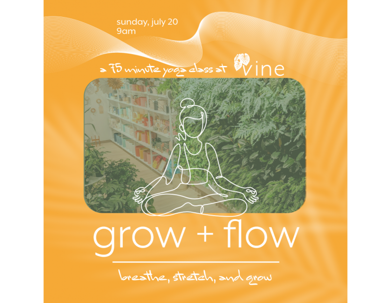 Grow & Flow: Yoga Among the Plants Grow & Flow: Yoga Among the Plants