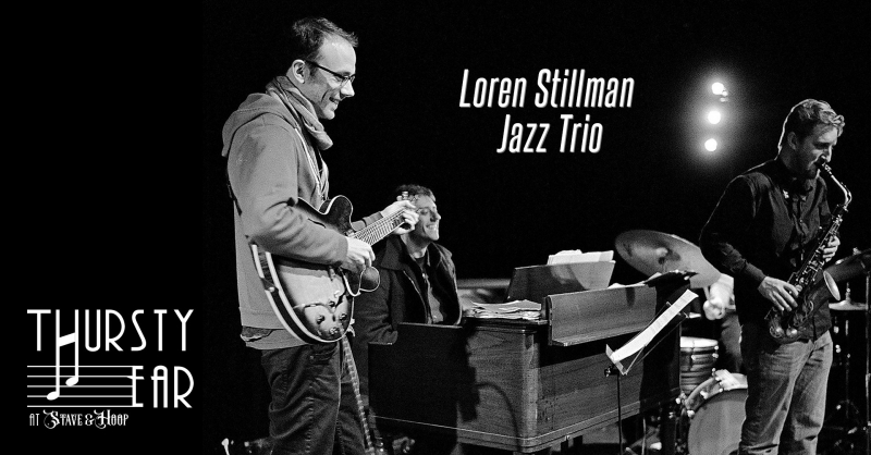 Thursty Ear Live Music - Loren Stillman Jazz Trio