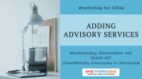 Workshop for CPAs: Adding Advisory Services Workshop for CPAs: Adding Advisory Services