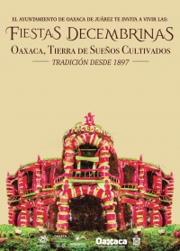 December Festivities in Oaxaca/ Fiestas Decembrinas en Oaxaca December Festivities in Oaxaca/ Fiestas Decembrinas en Oaxaca