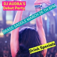 DANCE PARTY @THE BRASS SADDLE feat. DJ Audra DANCE PARTY @THE BRASS SADDLE feat. DJ Audra