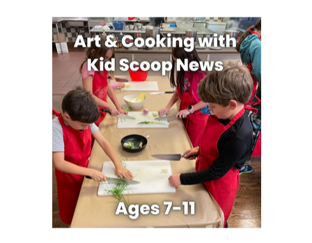 Art & Cooking with Kid Scoop News Camp Art & Cooking with Kid Scoop News Camp